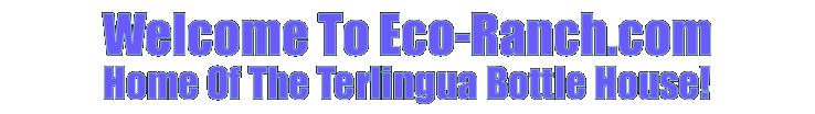 Text Box: Welcome To The Eco-Ranch Sustainable Living Educational Center!The Site Is Currently Being Restructured!